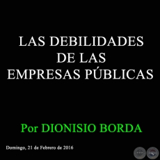 LAS DEBILIDADES DE LAS EMPRESAS PBLICAS - Por DIONISIO BORDA - Domingo, 21 de Febrero de 2016 